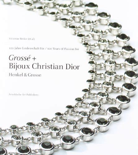 100 Years of Passion for Grosse and Bijoux Christian Dior: 